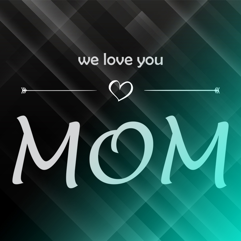 We love you mom1